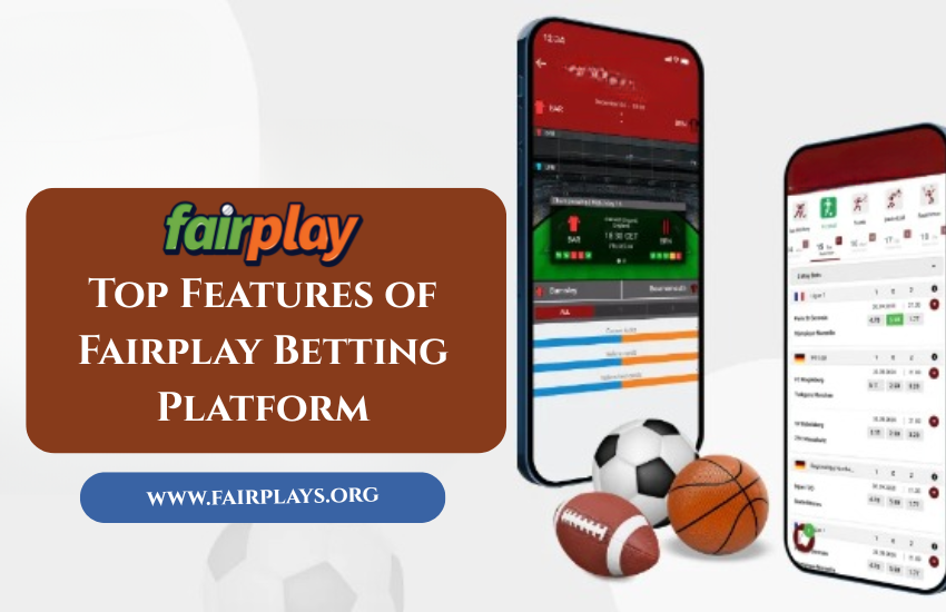 Top 7 Features That Make Fairplay the Best Betting Platform