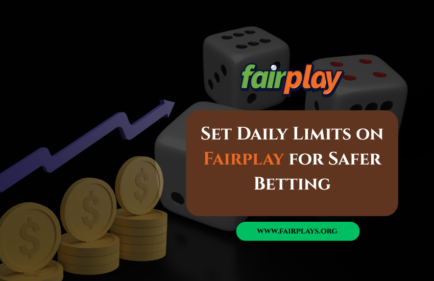 Set Your Daily Betting Limits on Fairplay: A Safer Gambling Guide