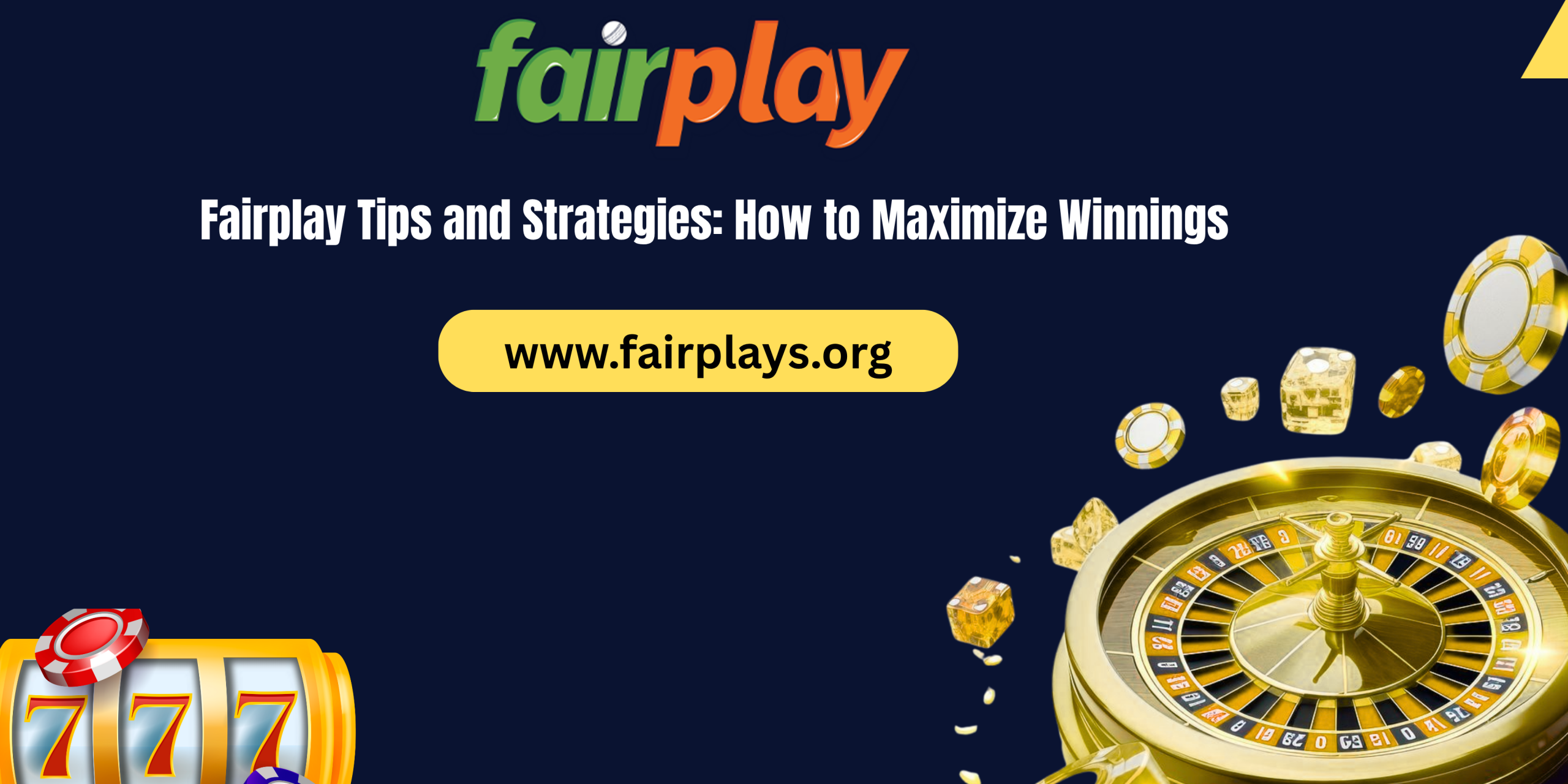 Fairplay Tips and Strategies: How to Maximize Winnings